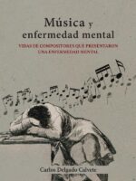 Música y enfermedad mental:Vidas de compositores que presentaron una enfermedad mental.