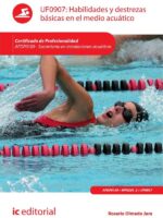 Habilidades y destrezas básicas en el medio acuático. AFDP0109 - Socorrismo en instalaciones acuáticas