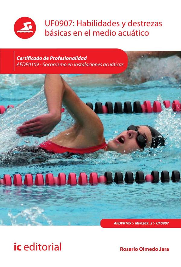 Habilidades y destrezas básicas en el medio acuático. AFDP0109 - Socorrismo en instalaciones acuáticas