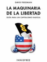 La maquinaria de la libertad :GUÍA PARA UN CAPITALISMO RADICAL