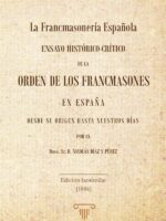 La Francmasonería Española:Ensayo Histórico-Crítico de la Orden de los Francmasones en España desde su origen hasta nuestros días
