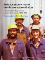 Botas casco y mono de obrero ante el altar. Los curas obreros y la lucha por la justicia social, 1966-1979