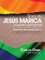 Solo un Jesús marica puede salvarnos:Reflexiones cristianas en clave gay