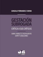 Gestación subrogada. :Crítica a sus críticas. Sobre porqué es moralmente lícita y legalizable.