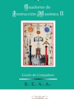 Cuaderno de Instrucción Masónica II :Instrucción Ritual de Grado de Compañero Rito Escocés Antiguo y Aceptado