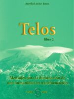 T E L O S libro 2:Mensajes para la iluminación de una humanidad en t r a n s f o r m a c i ó n