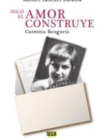 Carmina Benguría:Solo el amor construye
