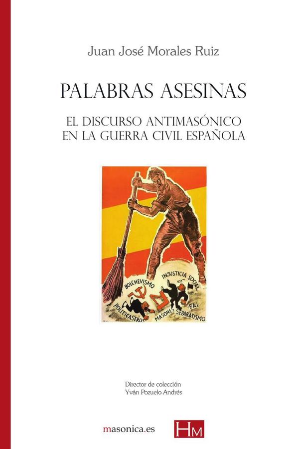 Palabras asesinas :El discurso antimasónico en la Guerra Civil española