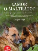 ¿Amor o maltrato? :Reflexiones y claves para entender mejor el entorno del perro