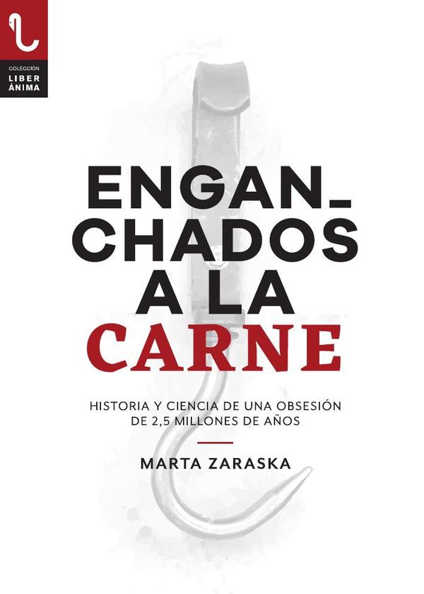 Enganchados a la carne :Historia y ciencia de una obsesión de 2,5 millones de años