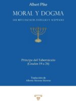 Moral y Dogma del Rito Escocés Antiguo y Aceptado (Príncipe del Tabernáculo)