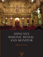 Duncan's Masonic Ritual And Monitor:Or Guide To The Three Symbolic Degrees Of The Ancient York Rite And To The Degrees Of Mark Master, Past Master, Most Excellent Master, And The Royal Arch