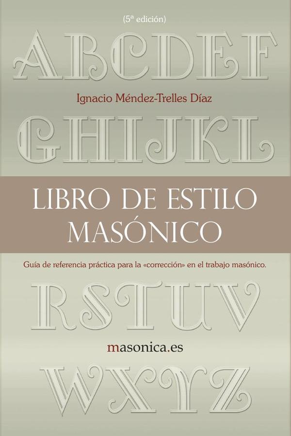 Libro de estilo masónico:Guía de referencia práctica para la «corrección» en el trabajo masónico.