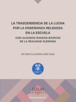 La trascendencia de la lucha por la enseñanza religiosa en la escuela :CON ALGUNOS RASGOS BÁSICOS DE LA REALIDAD ALEMANA