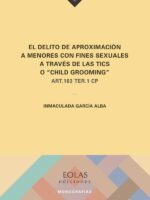 El delito de aproximación a menores con fines sexuales a través de las TICS o “Child Grooming”