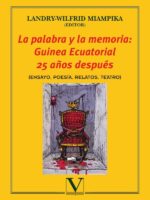 La palabra y la memoria: Guinea Ecuatorial 25 años después:(ENSAYO, POESÍA, RELATOS, TEATRO)