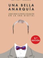 Una bella anarquía :Cómo crear tu propia civilización en la era digital