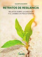 Retratos de resiliencia:Relatos sobre la emoción y el cambio en psicoterapia