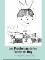 Los problemas de los padres de hoy :Una guia para que el cuento de hadas no se convierta en pesadilla