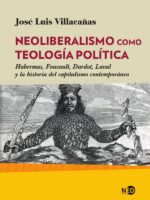 Neoliberalismo como teología política:Habermas, Foucault, Dardot, Laval y la historia del capitalismo contemporáneo