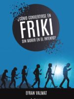 ¿Cómo convertirse en friki sin morir en el intento?
