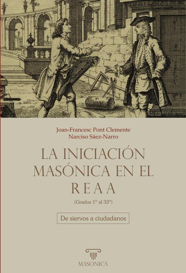 La Iniciación masónica en el REAA (Grados 1º al 33º):De siervos a ciudadanos