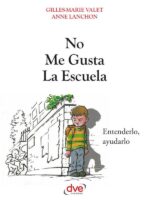 No me gusta la escuela:Entender y ayudar a tu hijo