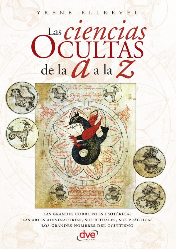 Las ciencias ocultas de la A a la Z:Enciclopedia práctica del esoterismo