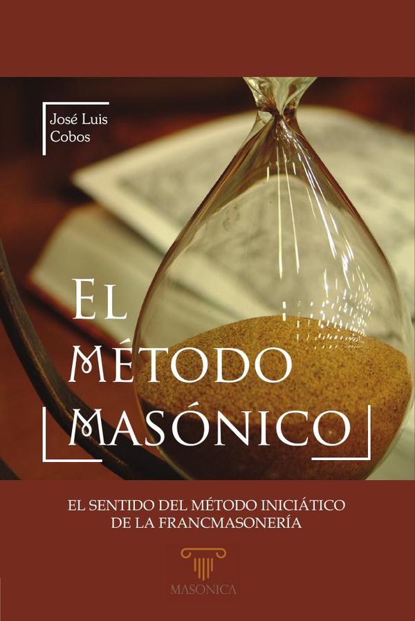 El método masónico:El sentido del método iniciático de la francmasonería