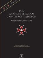 Los Grandes Elegidos Caballeros Kadosch:Manual del grado 30º del Rito Escocés Antiguo y Aceptado