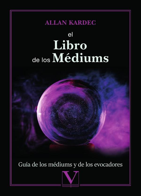 El libro de los Médiums:Guía de los médiums y de los evocadores