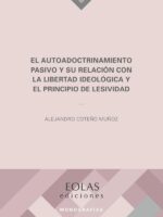 El autoadoctrinamiento pasivo y su relación con la libertad ideológica y el principio de lesividad