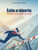 Éxito o muerte. Historia de un emprendedor