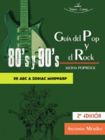 Guía del Pop y el Rock 80 y 90. Aloha Poprock:De ABC a ZODIAC Mindwarp 2º Edición