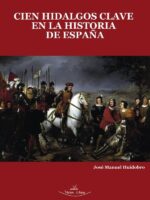 Cien Hidalgos clave en la Historia de España:Sin ellos, todo hubiera sido diferente