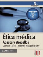 Ética médica, abusos y atropellos (eutanasia-aborto-pacientes al magen de la ley)