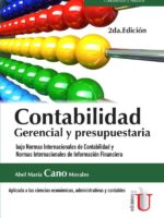 Contabilidad gerencial y presupuestaria. Bajo Normas Internacionales de Contabilidad y Normas Internacionales de Información Financiera 2da. Edición:Bajo Normas Internacionales de Contabilidad y Normas Internacionales de Información Financiera 2da. Edición