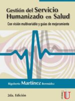Gestión del servicio humanizado en salud. Con visión multivariable y guías de mejoramiento 2ª Edición
