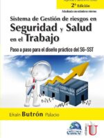 Sistema de gestión de riesgos en seguridad y salud en el trabajo. Paso a paso para el diseño práctico del SG-SST. 2da Edición:Paso a paso para el diseño práctico del SG-SST. 2da Edición