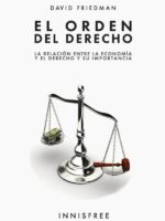 El orden del derecho :LA RELACIÓN ENTRE LA ECONOMÍA Y EL DERECHO, Y SU IMPORTANCIA
