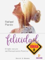 Felicidad tóxica. El lado oscuro del pensamiento positivo