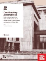 Constitución y jurisprudencia:Balances y perspectivas de la construcción de un Estado social y democrático de derecho en Colombia