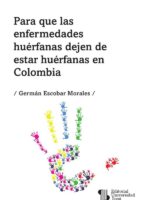 Para que las enfermedades huérfanas dejen de estar huérfanas en Colombia