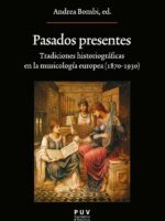 Pasados presentes:Tradiciones historiográficas en la musicología europea (1870-1930)