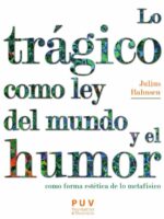 Lo trágico como ley del mundo y el humor como forma estética de lo metafísico:Monografías situadas en los márgenes de la dialéctica real