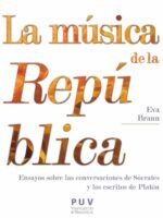 La música de la República:Ensayos sobre las conversaciones de Sócrates y los escritos de Platón
