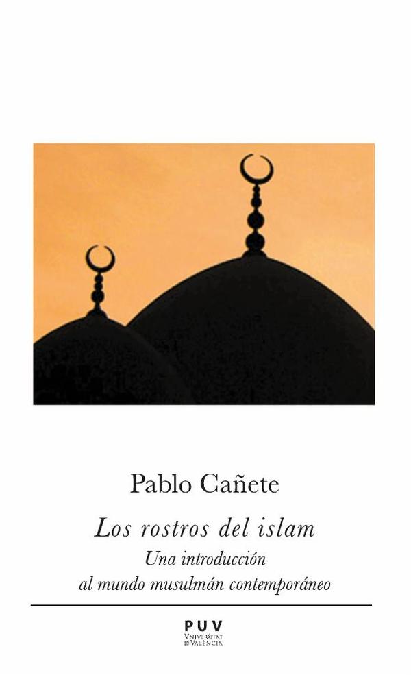 Los rostros del islam:Una introducción al mundo musulmán contemporáneo