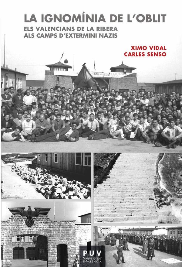 La ignomínia de l»oblit:Els valencians de La Ribera als camps d»extermini nazis