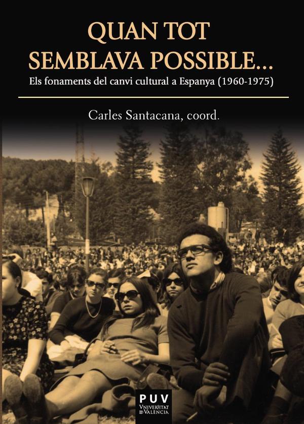 Quan tot semblava possible …:Els fonaments del canvi cultural en Espanya (1960-1975)