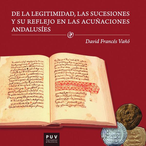 De la legitimidad, las sucesiones y su reflejo en las acuñaciones andalusíes
